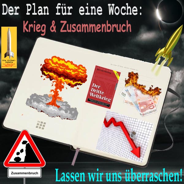 SilberRakete Plan fuer Woche Krieg Zusammenbruch Kalender Explosion Geld brennt GOLD Rakete