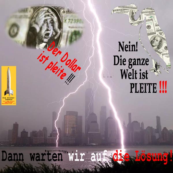 SilberRakete Angst Dollar pleite Pleitegeier Nein ganze Welt pleite Loesung Blitze ueber 1WTC NYC