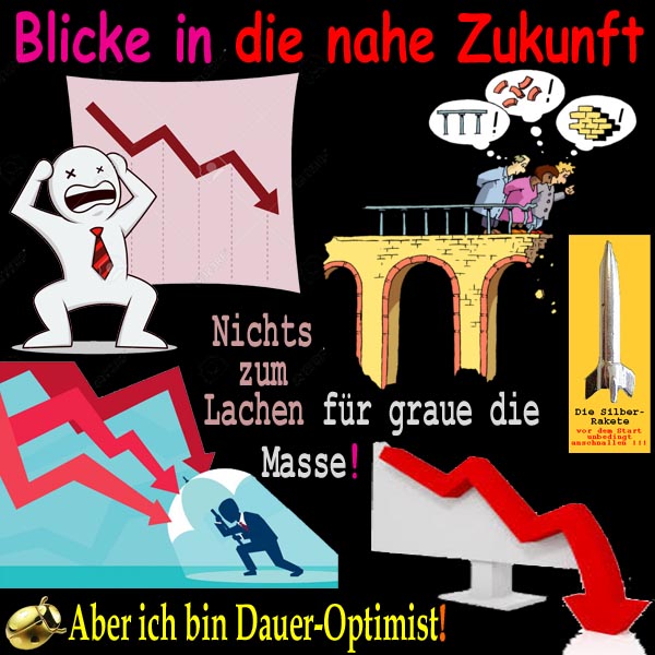 SilberRakete Blicke in nahe Zukunft Nichts zum Lachen fuer graue Masse GOLD Kaefer DauerOptimist