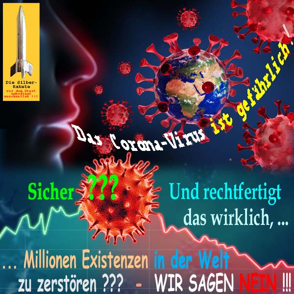 SilberRakete Corona Virus gefaehrlich Rechtfertigung Millionen Existenzen in Welt zu zerstoeren