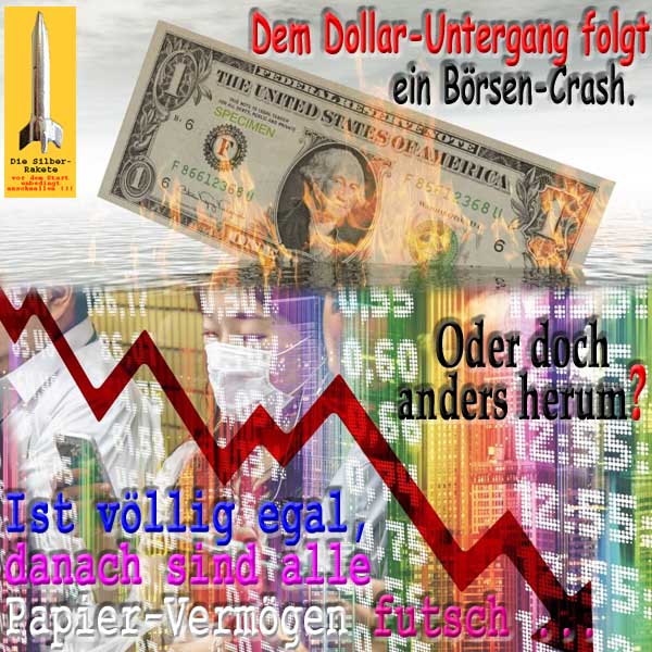 SilberRakete Dem Dollar Untergang folgt Boersen Crash Oder Umgekehrt Egal Papiervermoegen futsch