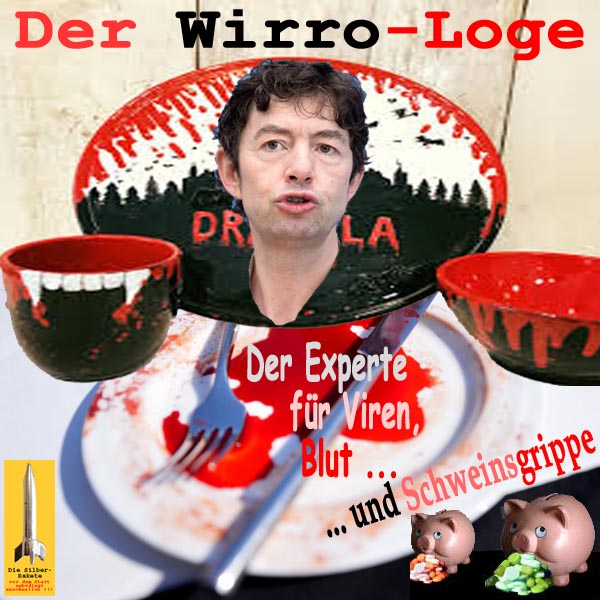 SilberRakete Der WirroLoge Drosten DrLa Dracula Experte fuer Viren Blut Schweinegrippe