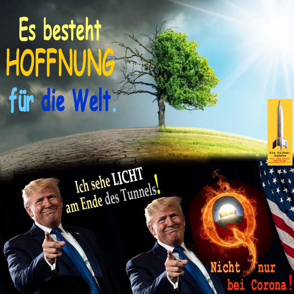 SilberRakete Es besteht Hoffnung fuer Welt DTrump Licht am Tunnelende Q Nicht nur bei Corona