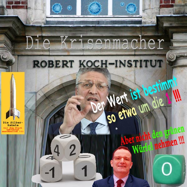 SilberRakete Krisenmacher RKochInstitut Wuerfel Wert so um die 1 JSpahn Nicht gruene 0 nehmen