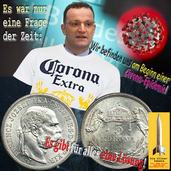 SilberRakete Nur Frage Zeit Spahn Beginn Corona Epidemie Kaiser Fuer alles Loesung SILBER Korona