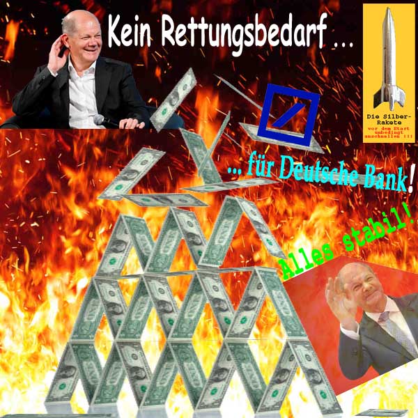 SilberRakete OScholz Kein Rettungsbedarf DeutscheBank Feuer Dollar Kartenhaus