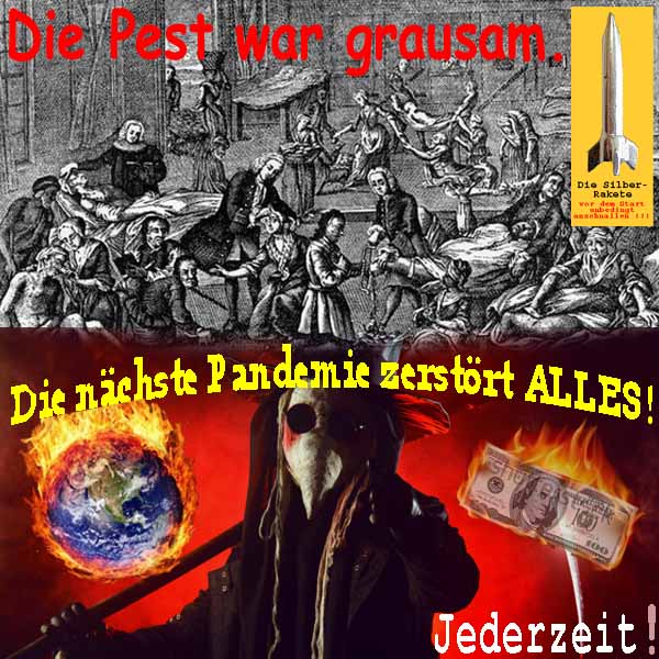 SilberRakete Pest grausam Epidemie Sensenmann Pandemie zerstoert ALLES Welt Geld Dollar Jederzeit