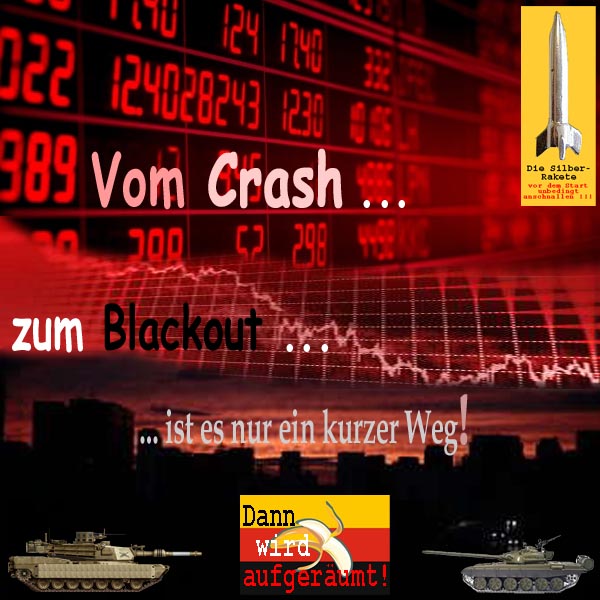 SilberRakete Vom Crash zum Blackout ist nur ein kurzer weg Dann wird aufgeraeumt Bananenrepublik