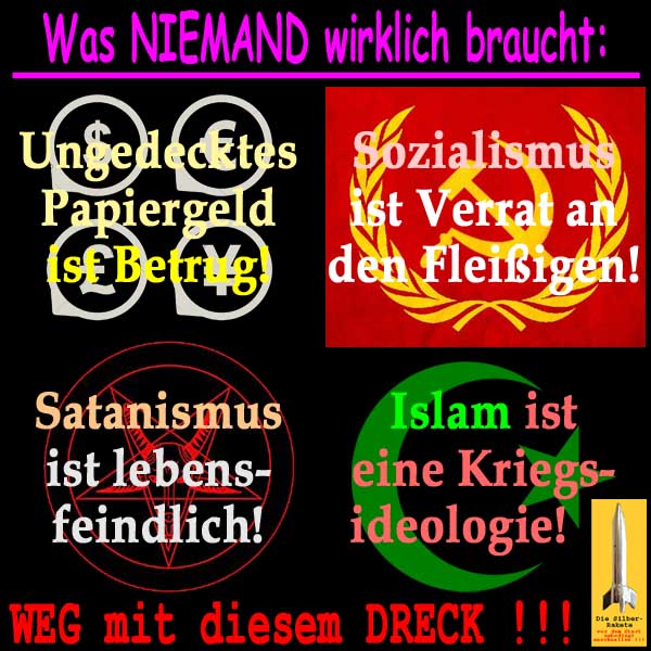 SilberRakete Was Niemand wirklich braucht Papiergeld Sozialismus Satanismus Islam Weg mit Dreck