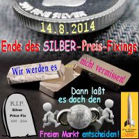 SilberRakete_Ende-Preis-Fixing-SILBER-20140814-nicht-vermissen-RIP-Grabstein-Freien-Markt-entscheiden