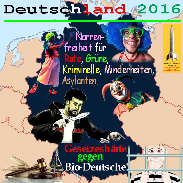 SilberRakete Deutschland2016 Narrenfreiheit Rote Gruene Kriminelle Auslaender Haerte gegen Deutsche