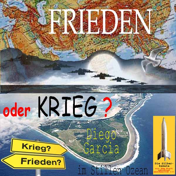 SilberRakete DiegoGarcia-StillerOzean-Landkarte-Asien-Krieg-oder-Frieden-Flugzeuge-starten-Friedenstaube