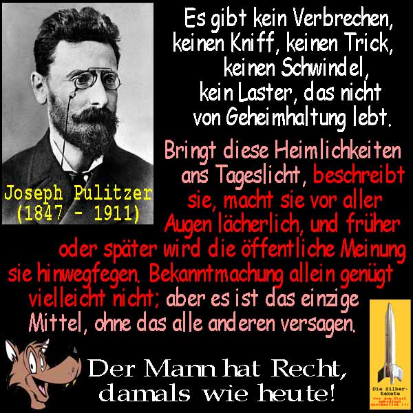 SilberRakete Joseph-Pulitzer-Zitat-Verbrechen-Geheimhaltung-ans-Tageslich-oeffentlich-laecherlich-Lupo