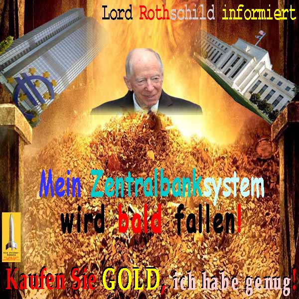 SilberRakete Lord-Rothschuld-informiert-EZB-FED-fallen-bald-GOLD-kaufen-habe-genug