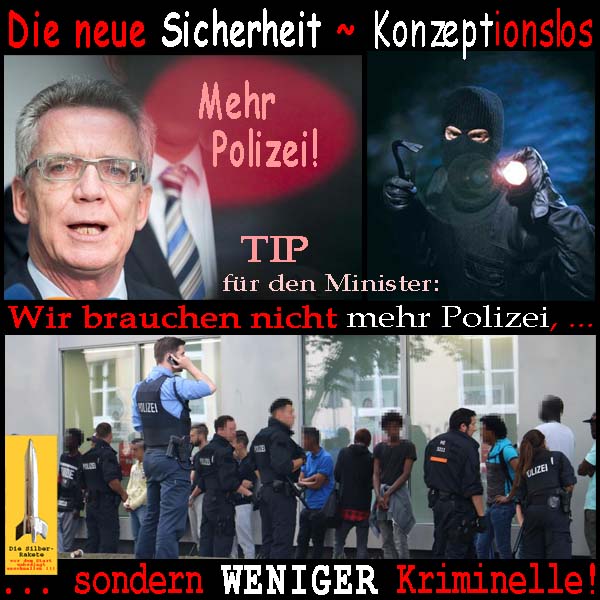 SilberRakete Neue-Sicherheit-konzeptionslos-TdeMaiziere-Mehr-Polizei-Nein-Weniger-Kriminelle2