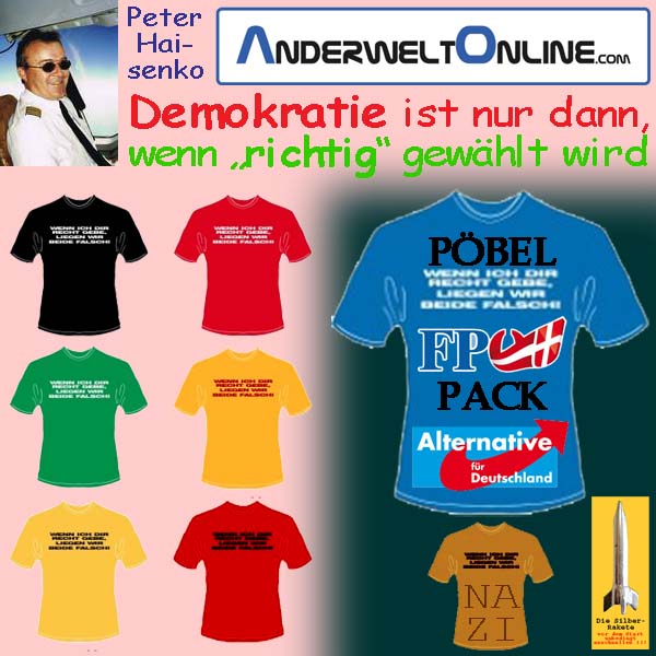 SilberRakete PeterHaisenko AnderweltOnline Demokratie Richtig waehlen Pack Poebel FPOe AfD Nazi