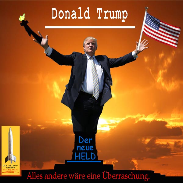 SilberRakete USA Wahl Praesident 2016 Sonne Freiheitsstatue Donald Trump Der neue Held Flagge