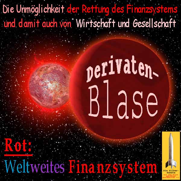 SilberRakete Unmoeglichkeit-Rettung-Finanzsystem-Wirtschaft-Gesellschaft-Erde-DerivatenBlase