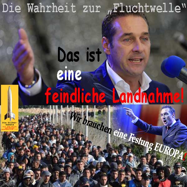 SilberRakete Wahrheit-zur-Fluchtwelle-HCStrache-Feindliche-Landnahme-Festung-Europa