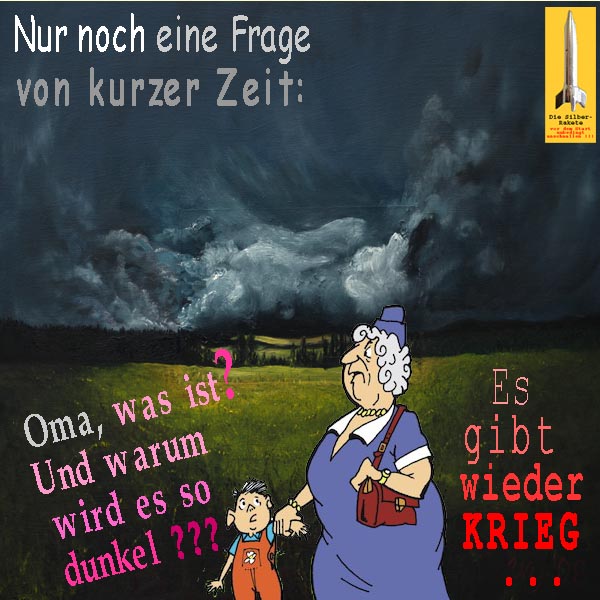 SilberRakete Dunkle Wolken Enkel fragt Oma was ist Warum wird es so dunkel Antwort Es gibt wieder KRIEG