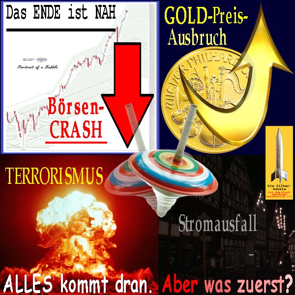 SilberRakete Ende Nah BoersenCrash GOLDPreisAusbruch Terrorismus Stromausfall Kreisel Alles Nur Reihenfolge