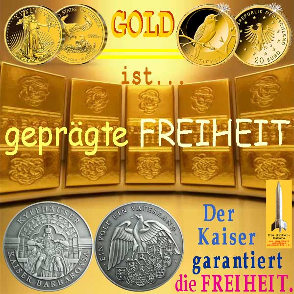 SilberRakete GOLD ist gepraegte Freiheit Muenzen Liberty Nachtigall Barren SILBER Kyffhaeuser Kaiser garantiert2