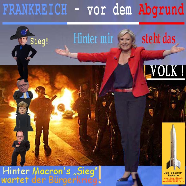 SilberRakete Hinter MLePen steht das Volk Hinter Macron wartet der Buergerkrieg Wahlbetrug