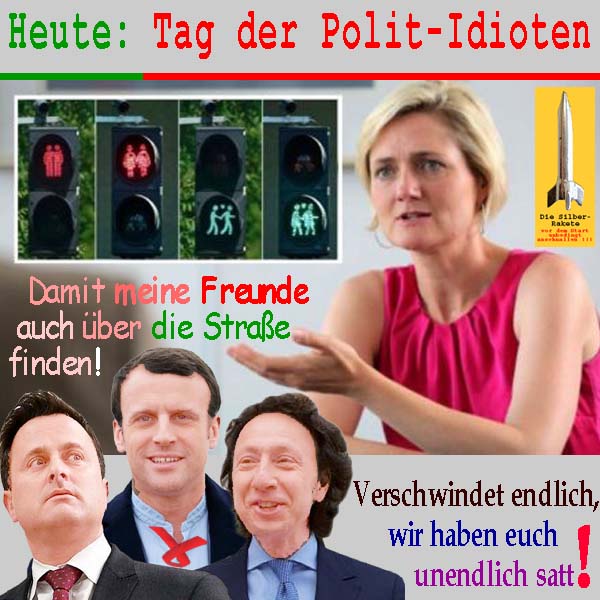 SilberRakete Tag PolitIdioten Ampel gleiche Paare Macron Freunde ueber Strasse finden Wir haben euch satt