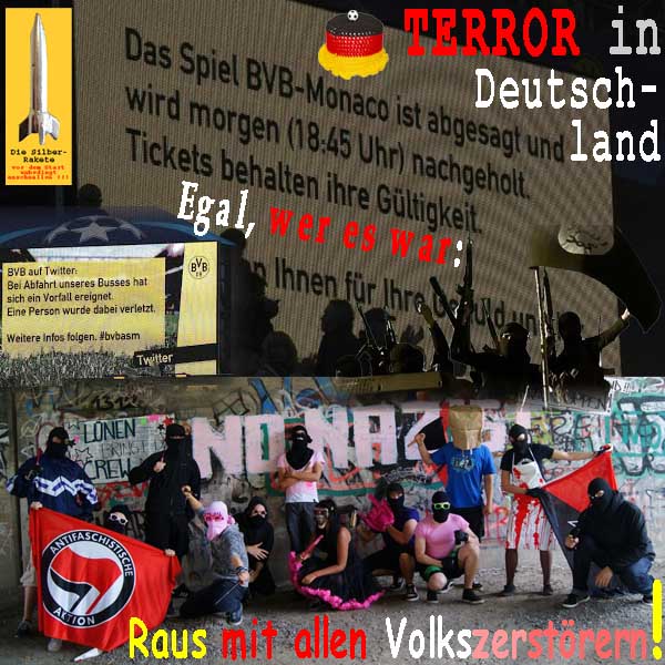 SilberRakete Terror in Deutschland Fussball Dortmund abgesagt Egal ob ISIS Antifa Volksverraeter raus