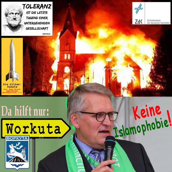 SilberRakete Toleranz Letzte Tugend Kirche brennt Zentralkommitee Katholiken Keine Islamophobie Nach Workuta