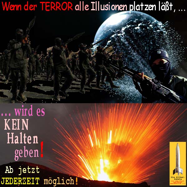 SilberRakete Wenn TERROR alle Illusionen platzen laesst kein Halten geben Blase Vulkan Jetzt jederzeit moeglich