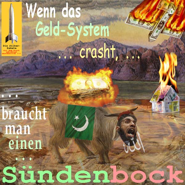 SilberRakete Wenn das Dollar Euro Geldsystem crasht braucht man einen Suendenbock Allah Islam Feuer2