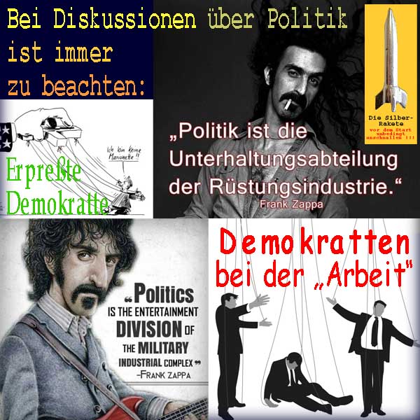 SilberRakete Beachten FZappa Politik ist Unterhaltungsabteilung Ruestungsindustrie Demokratten