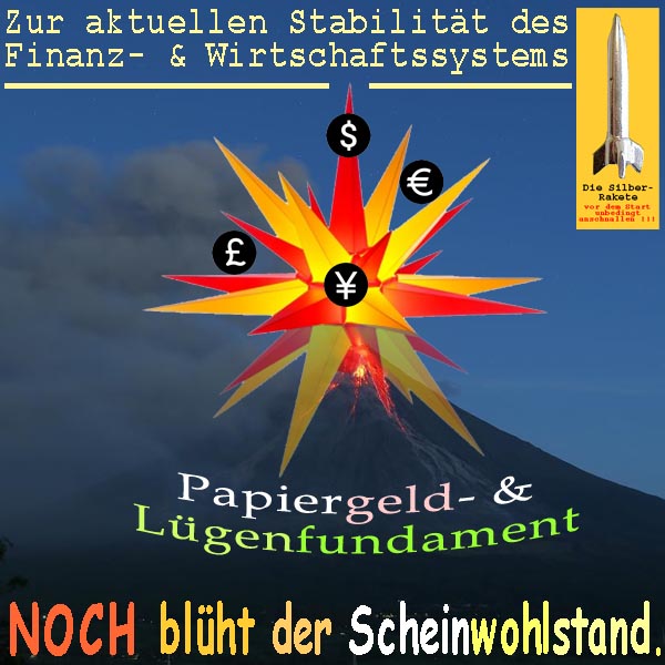 SilberRakete Bluete des Scheinwohlstands Stern auf Vulkan Dollar Euro Yen Pfund Luegenfundament