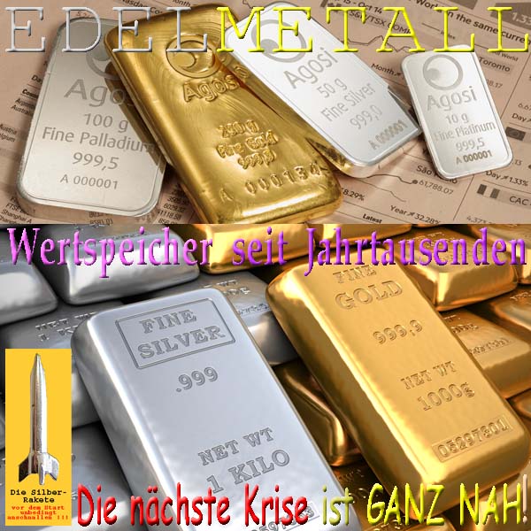 SilberRakete Edelmetall GOLD SILBER Wertspeicher seit Jahrtausenden Naechste Krise ist ganz nah