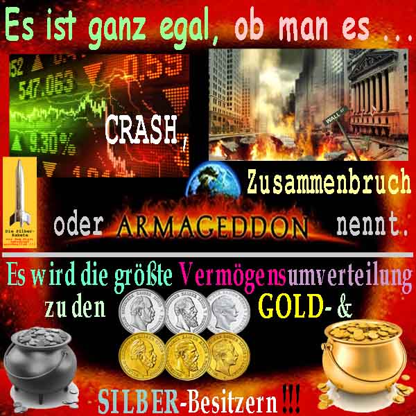 SilberRakete Egal Crash Zusammenbruch Armageddon Groesste Vermoegensumverteilung GOLD SILBER Besitzer