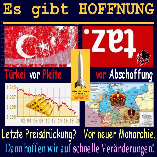 SilberRakete Hoffnung Tuerkei Pleite TAZ Abschaffung Letzte GOLD Preisdrueckung DE Neue Monarchie