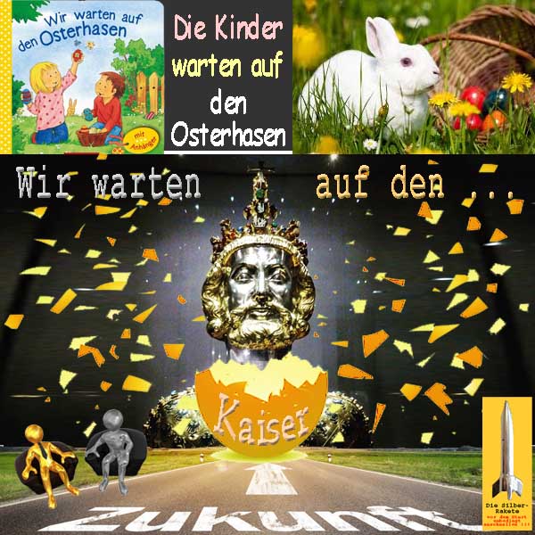 SilberRakete Kinder warten auf Osterhasen Wir warten auf Kaiser Aus Ei Richtung Zukunft GOLD SILBER Mann