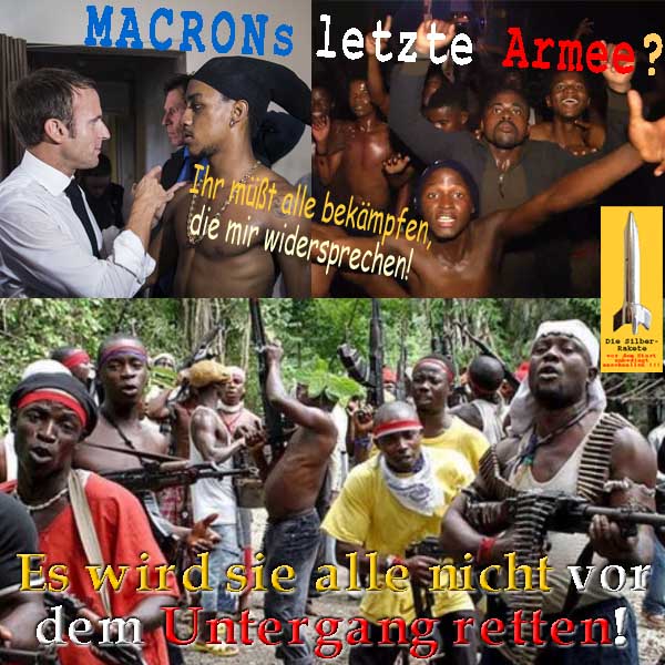 SilberRakete Macron Letzte Armee Asylanten Moslems Neger gegen Widerstand Untergang von allen