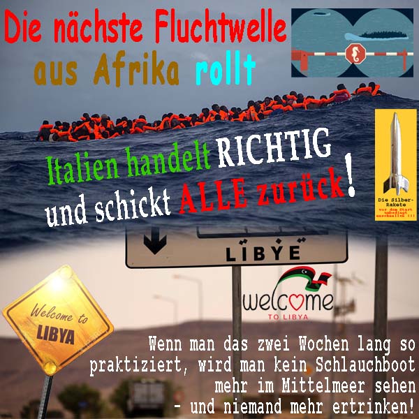 SilberRakete Naechste Fluchtwelle aus Afrika rollt Italien schickt alle zurueck nach Libyen Richtig