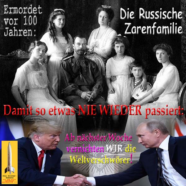 SilberRakete Vor 100Jahren Mord Russische Zarenfamilie NIE WIEDER Trump Putin Vernichtung Verschwoerer