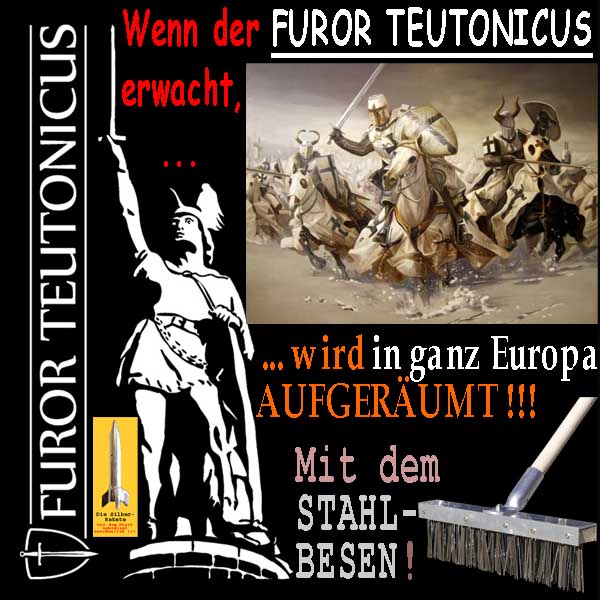 SilberRakete Wenn der FURORTEUTONICUS erwacht wird in Europa aufgeraeumt mit Stahlbesen