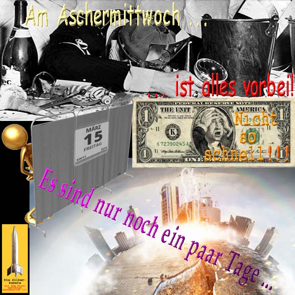 SilberRakete Aschermittwoch Alles vorbei Dollar Nicht so schnell GOLD 15Mrz Nur ein paar Tage