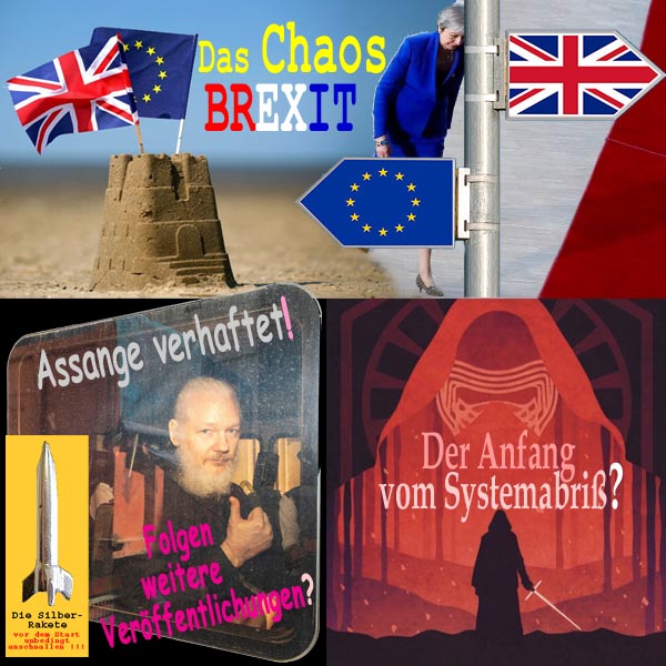 SilberRakete Chaos BREXIT ThMay Assange verhaftet Veroeffentlichungen Anfang Systemabriss