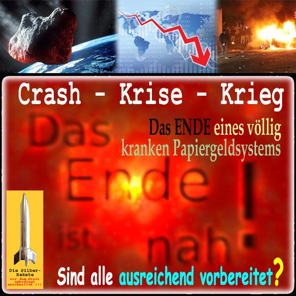 SilberRakete Crash Krise Krieg Das Ende eines voellig kranken Papiergeldsystems Das Ende ist nah