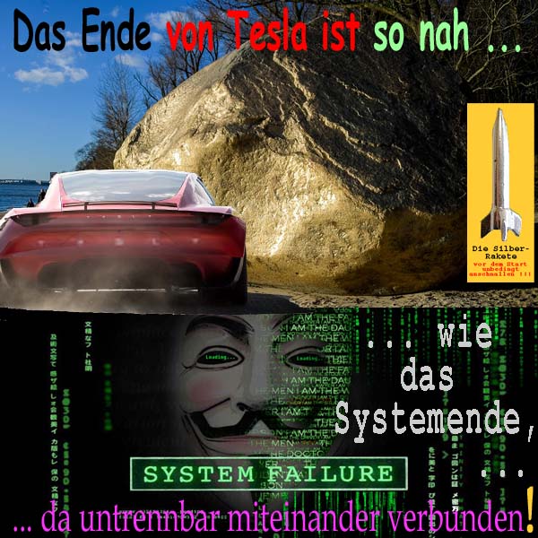 SilberRakete Das Ende von Tesla ist so nah wie das Systemende Anonymus Untrennbar verbunden