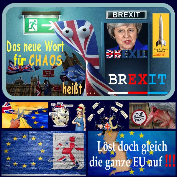 SilberRakete Das neue Wort fuer CHAOS heisst BREXIT TMay Loest doch gleich die EU auf