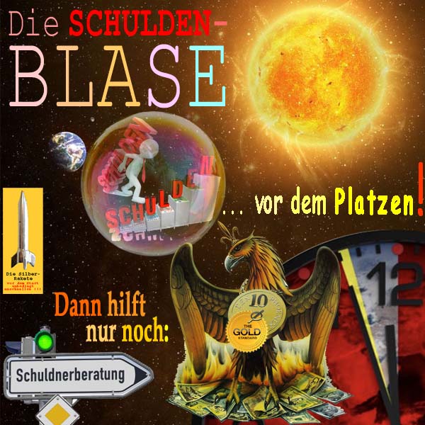 SilberRakete Erde Sonne Schuldenblase vor Platzen Schuldnerberatung 5vor12 Phoenix GOLD Standard