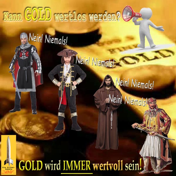 SilberRakete Frage Kann GOLD wertlos werden Alle Staende Nein Niemals GOLD immer wertvoll