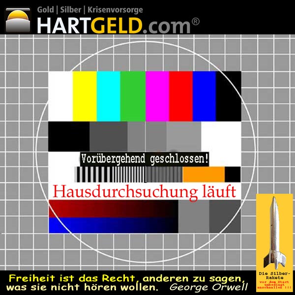 SilberRakete HARTGELDcom Voruebergehend geschlossen Hausdurchsuchung Zitat Freiheit Orwell